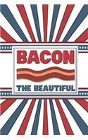 Bacon The Beautiful: Funny 2 Year Undated Weekly Planner For Those Who Love Bacon