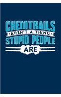 Chemtrails Aren't A Thing Stupid People Are: Conspiracy & Geoengeineering 2020 Planner - Weekly & Monthly Pocket Calendar - 6x9 Softcover Organizer - For Nerds & Geeks Fans