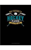 My Favorite Hockey Player Calls Me Mom: Unruled Composition Book(647 Unruled Composition Book)