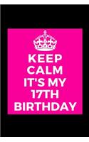 I Can't Keep Calm It's My 17th Birthday