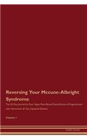 Reversing Your Mccune-Albright Syndrome: The 30 Day Journal for Raw Vegan Plant-Based Detoxification & Regeneration with Information & Tips (Updated Edition) Volume 1