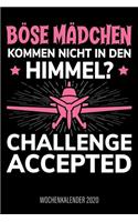 Böse Mädchen kommen nicht in den Himmel? Challenge accepted - Wochenkalender 2020: Design Wochenplaner und Kalender mit witzigem Spruch, cooles Geschenk für Pilotinnen, Flugschülerinnen, Fluglehrerinnen, DIN A5, für Familie, Termin
