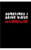 Sometimes I Drink Water Just To Surprise My Liver!: Hangman Puzzles - Mini Game - Clever Kids - 110 Lined Pages - 6 X 9 In - 15.24 X 22.86 Cm - Single Player - Funny Great Gift