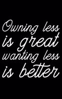 Owning Less Is Great Wanting Less Is Better: Lined A5 Notebook for Minimalist