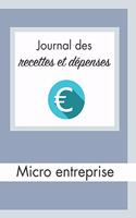 Journal des Recettes et Dépenses Micro Entreprise: Cahier format 15,2 x 22,9 cm - 100 pages - Registre de comptabilité simple