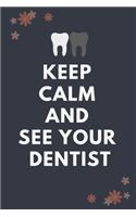 Keep Calm And See Your Dentist