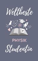 Weltbeste Physik Studentin: A5 Notizbuch KARIERT für Physik Studenten - zukünftige Physiker - zum Studienstart - Erstes Semester - Abitur - witzige Geschenkidee - Wissenschaft