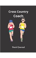 Cross Country Coach Dated Journal: Birthday XC Coach Present Gift Featuring Dated 2019-2020 Calendar Meet Scoresheet featuring date, location, weather and course conditions Blank note