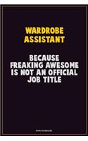 Wardrobe Assistant, Because Freaking Awesome Is Not An Official Job Title