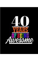 40 Years of Being Awesome: College Ruled Lined Notebook - 120 Pages Perfect Funny Gift keepsake Journal, Diary
