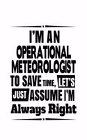 I'm An Operational Meteorologist To Save Time, Let's Assume That I'm Always Right