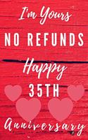 I'm Yours No Refunds Happy 35th Anniversary: Funny 35th Magic happened on this day happy anniversary Birthday Gift Journal / Notebook / Diary Quote (6 x 9 - 110 Blank Lined Pages)