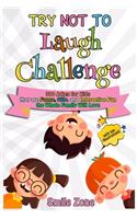 Try Not To Laugh Challenge: 300 Jokes for Kids that are Funny, Silly, and Interactive Fun the Whole Family Will Love