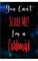 You Can't Scare Me! I'm A Cartoonist
