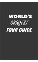 World's Okayest Tour Guide Notebook: Lined Journal, 120 Pages, 6 x 9, Funny Dream Job, Starting New Career Gag Gift Journal Matte Finish