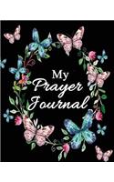 My Prayer Journal: A Christian Journal to Write In for Women/A Christian Notebook for Prayers and Gratitude - Wonderful Gift for Praise and Worship (Prayer Journal for