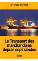 Le Transport des marchandises depuis sept siècles