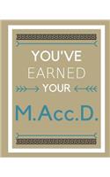 You've earned your M.Acc.D.
