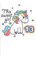 This Sweet Girl is 13: Unicorn Journal for Birthday Girls 6x9 - Blank Lined Journal Notebook for Unicorn Fans. Birthday Gift under 10 for Teens - 100 pages