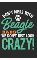 Don't Mess with Beagle Dads We Don't Just Look Crazy