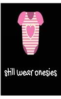 Still Wear Onesies: Blank Lined Journal - Journals for Adults, Journals for Millenials