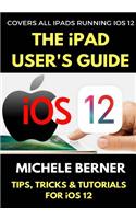 The iPad User's Guide to iOS 12