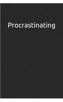 Procrastinating: A Lined Notebook for Your Everyday Needs