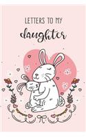 Letters to my Daughter: Journal For Mothers and Daughters (Bunnies)