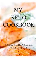 My Keto Cookbook: A Create Your Own Cookbook - Fill in Recipe Journal