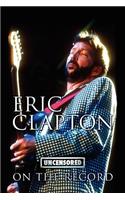 Eric Clapton - Uncensored on the Record