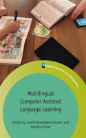 Multilingual Computer Assisted Language Learning: (114 Bilingual Education & Bilingualism)