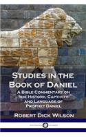 Studies in the Book of Daniel: A Bible Commentary on the History, Captivity and Language of Prophet Daniel