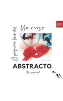 El pequeño libro del universo abstracto.: ¿Tú que ves?(1 Universo Abstracto)