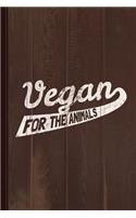 Vegan for the Animals Journal Notebook: Blank Lined Ruled for Writing 6x9 110 Pages