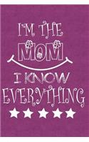 I'm the Mom I Know Everything: Journal, Notebook, Diary or Sketchbook with Lined Paper