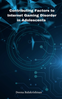 Contributing Factors to Internet Gaming Disorder in Adolescents