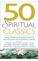 50 Spiritual Classics: Timeless Wisdom From 50 Great Books On Inner Discovery, Enlightenment And Purpose