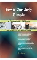 Service Granularity Principle A Complete Guide - 2020 Edition