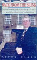 Back from the Brink: Transforming the Ridings School - And the Future of Education