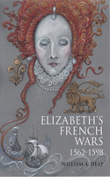 Elizabeth's French Wars, 1562-1598