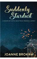 Suddenly Stardust: A Memoir (of Sorts) About Fear, Freedom & Improv