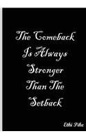 The Comeback Is Always Stronger Than The Setback