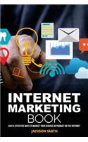 Internet Marketing Book: Easy & Effective Ways to Market Your Service or Product on the Internet: Easy & Effective Ways to Market Your Service or Product on the Internet