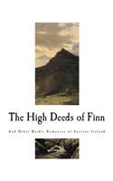The High Deeds of Finn: And Other Bardic Romances of Ancient Ireland(Irish History)
