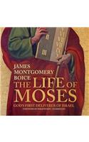 Life of Moses Lib/E: God's First Deliverer of Israel