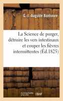 Science de purger, détruire les vers intestinaux et couper les fièvres intermittentes sans danger