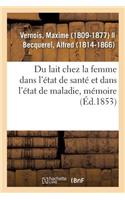 Du Lait Chez La Femme Dans l'État de Santé Et Dans l'État de Maladie, Mémoire