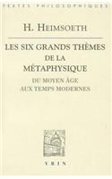 Les Six Grands Themes de la Metaphysique Occidentale
