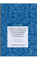 Identity, Ideology and Positioning in Discourses of Lifestyle Migration: The British in the Ariège