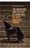Migration and Politics of Monsters in Latin American Cinema